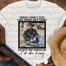 Load image into Gallery viewer, Today I Don't Feel Like Doing Anything