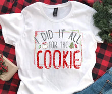 Load image into Gallery viewer, Did it for the Cookie