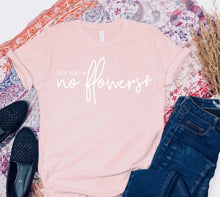 Load image into Gallery viewer, No Rain No Flowers