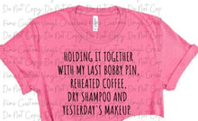 Load image into Gallery viewer, Holding it Together with My Last Bobby Pin