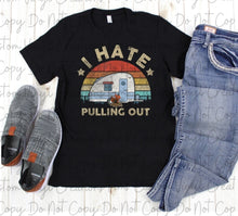 Load image into Gallery viewer, I Hate Pulling Out