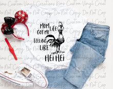 Load image into Gallery viewer, Mom Life Got Me Feeling Like Hei Hei