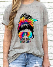 Load image into Gallery viewer, But Did You Die Messy Bun