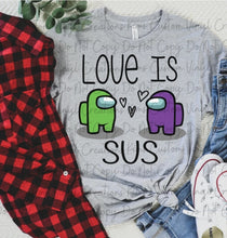 Load image into Gallery viewer, Love Is Sus