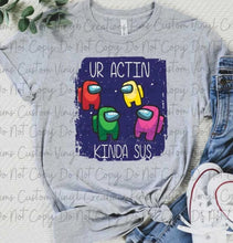 Load image into Gallery viewer, Ur Actin Kinda Sus