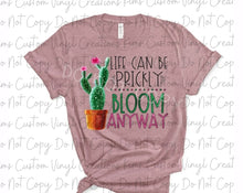 Load image into Gallery viewer, Life Can Be Prickly Bloom Anyway