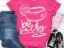 Load image into Gallery viewer, Be Salty