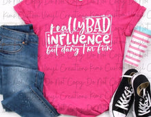 Load image into Gallery viewer, Really Bad Influence But Dang I'm Fun