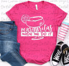 Load image into Gallery viewer, Margaritas Made Me Do it