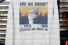 Load image into Gallery viewer, Are We Drunk