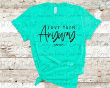 Load image into Gallery viewer, Love Them Anyway