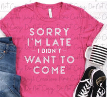 Load image into Gallery viewer, Sorry I'm Late