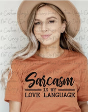 Load image into Gallery viewer, Sarcasm Is My Love Language