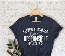 Load image into Gallery viewer, Cleverly Disguised as a Responsible Adult