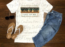 Load image into Gallery viewer, More Of God, Less Of Me