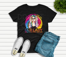 Load image into Gallery viewer, Assuming I'm Just An Old Lady Was Your First Mistake