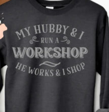 Load image into Gallery viewer, My Hubby And I Run A Workshop