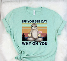 Load image into Gallery viewer, Eff You See Kay Sloth
