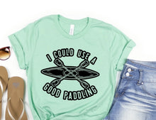 Load image into Gallery viewer, I Could Use a Good Paddling