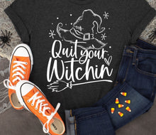 Load image into Gallery viewer, Quit Your Witchin