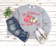 Load image into Gallery viewer, In October We Wear Pink