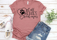 Load image into Gallery viewer, Not All Heroes Wear Capes