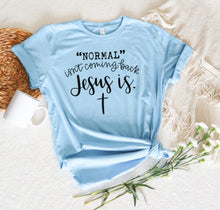 Load image into Gallery viewer, Normal Isn't Coming Back