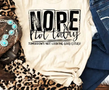 Load image into Gallery viewer, Nope not today