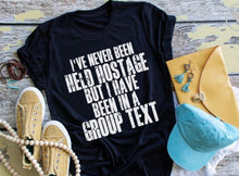 Load image into Gallery viewer, Ive Never Been Held Hostage