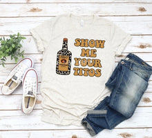 Load image into Gallery viewer, Show Me Your Titos