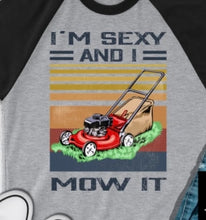 Load image into Gallery viewer, I'm Sexy and I Mow it