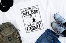 Load image into Gallery viewer, So Good With My Rod