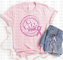 Load image into Gallery viewer, We Wear Pink