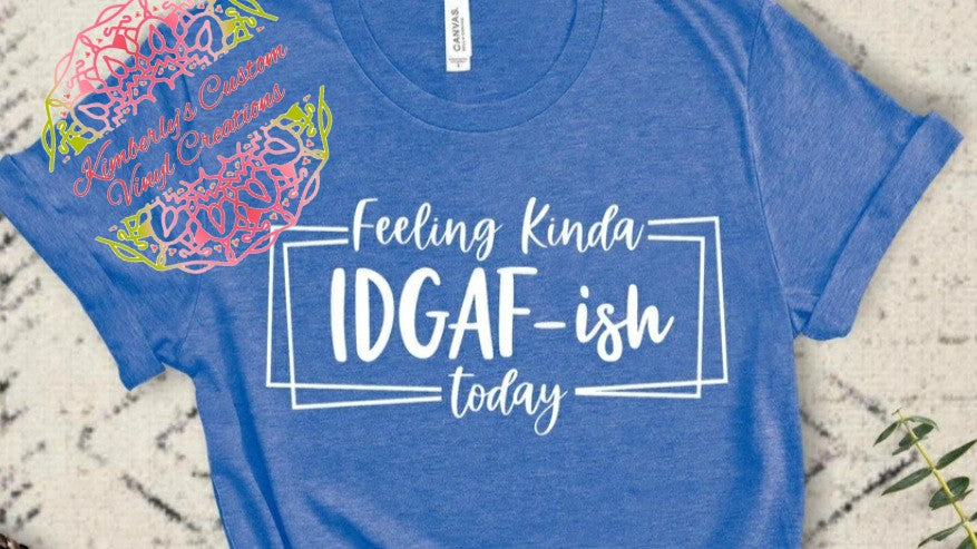 Feeling IDGAF-ish today
