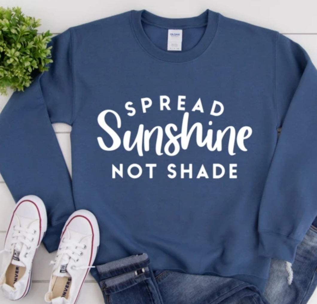 Spread Sunshine Not Shade