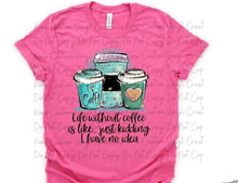 Load image into Gallery viewer, Life Without Coffee
