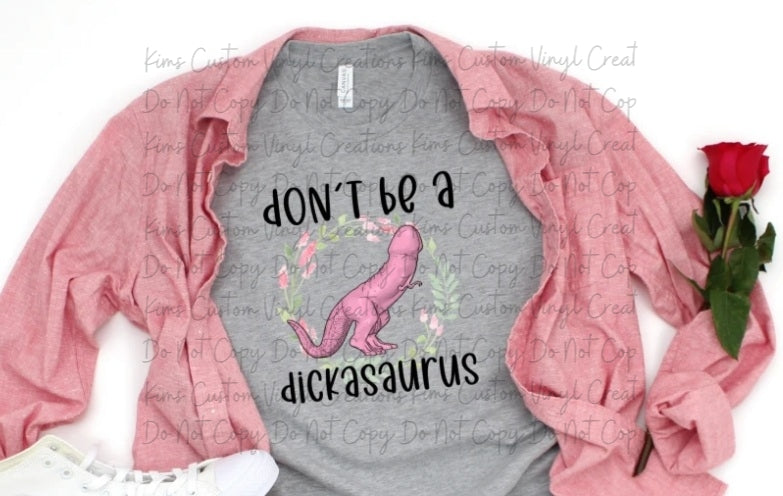 Dont't Be A Dickasaurus