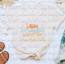 Load image into Gallery viewer, I Find My Happiness Where the Sunshines
