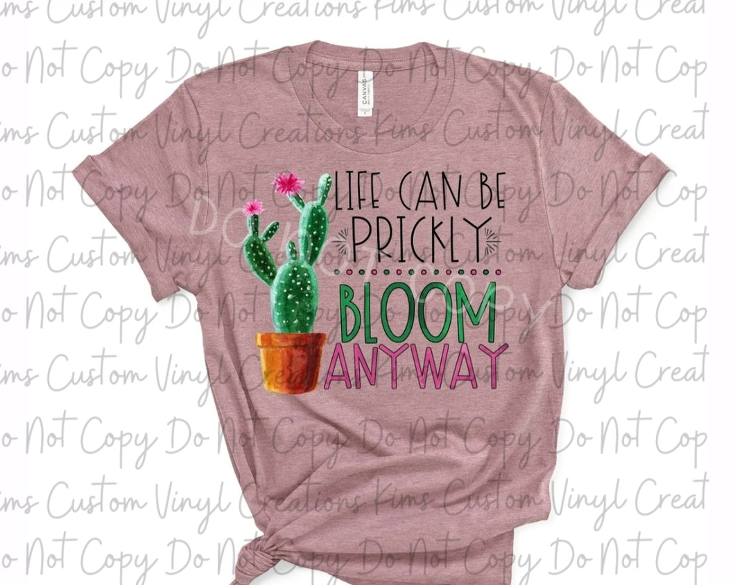 Life Can Be Prickly Bloom Anyway
