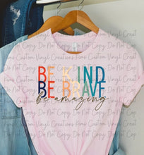 Load image into Gallery viewer, Be Kind Be Brave Be Amazing
