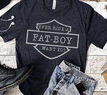 Load image into Gallery viewer, Ever Ride A Fat Boy
