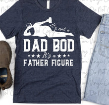 Load image into Gallery viewer, It&#39;s Not A Dad Bod
