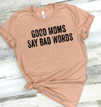 Load image into Gallery viewer, Good Moms Say Bad Words
