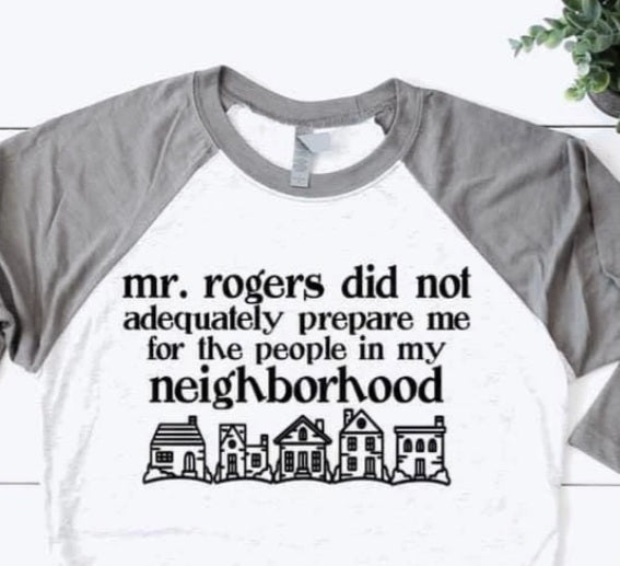 Mr. Rogers Did Not Adequately Prepare Me