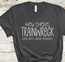 Load image into Gallery viewer, Hey There Trainwreck
