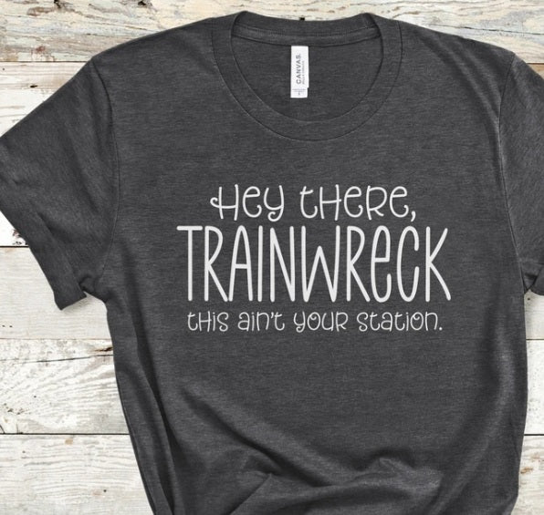 Hey There Trainwreck