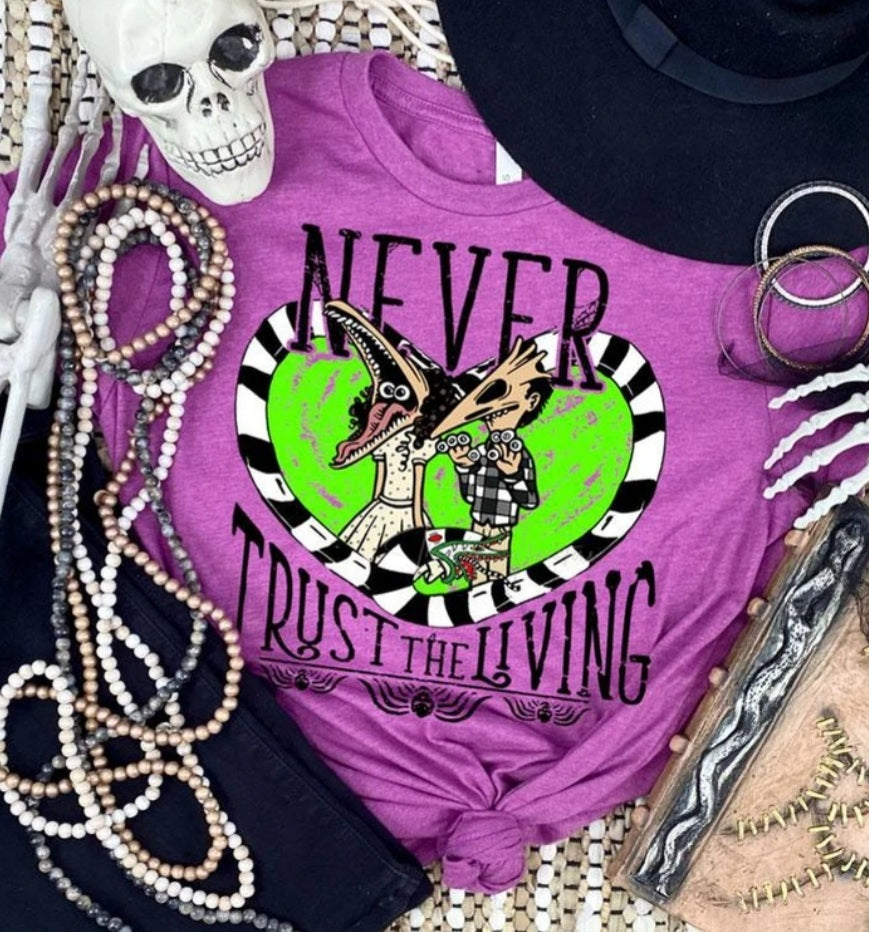 Never Trust the Living