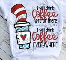 Load image into Gallery viewer, I Will Drink Coffee Here or There
