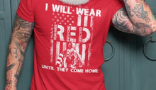 Load image into Gallery viewer, I Will Wear Red Until They Come Home
