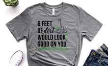 Load image into Gallery viewer, 6 Feet of Dirt
